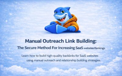 Manual Outreach Link Building: The Secure Method For Increasing SaaS websites Rankings